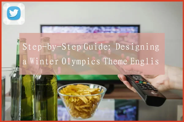 Step-by-Step Guide: Designing a Winter Olympics Theme English Handwritten Report